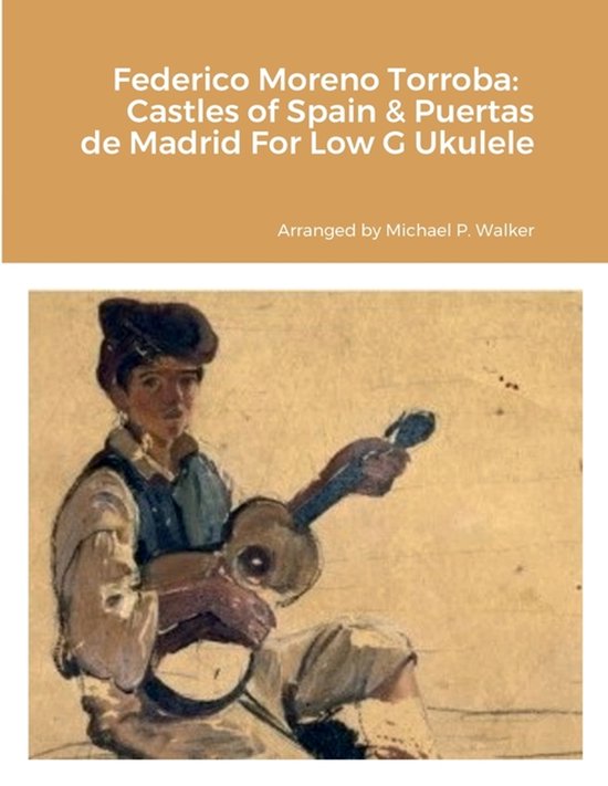 Illustratie van Federico Moreno Torroba: Castles of Spain & Puertas de Madrid For Low G Ukulele, gearrangeerd door Michael P. Walker.