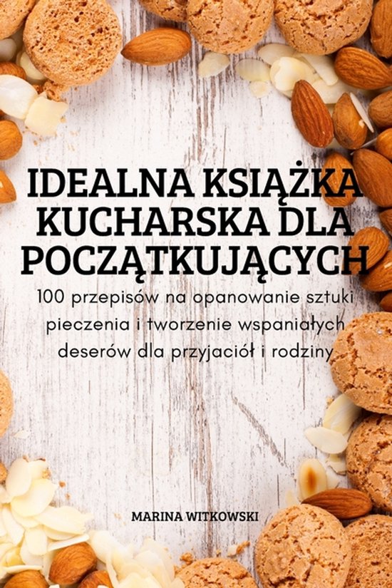 Idealna KsiĄŻka Kucharska Dla PoczĄtkujĄcych - cover