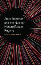 Studies in Security and International Affairs Ser. 19 - State Behavior and the Nuclear Nonproliferation Regime