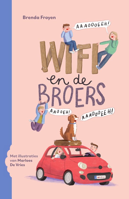 Boekcover met de titel 'Wifi en de broers'. Een hond zit op een koffer op een rode auto. Twee jongens en een meisje schreeuwen 'AA AAAOOOEEH!'.