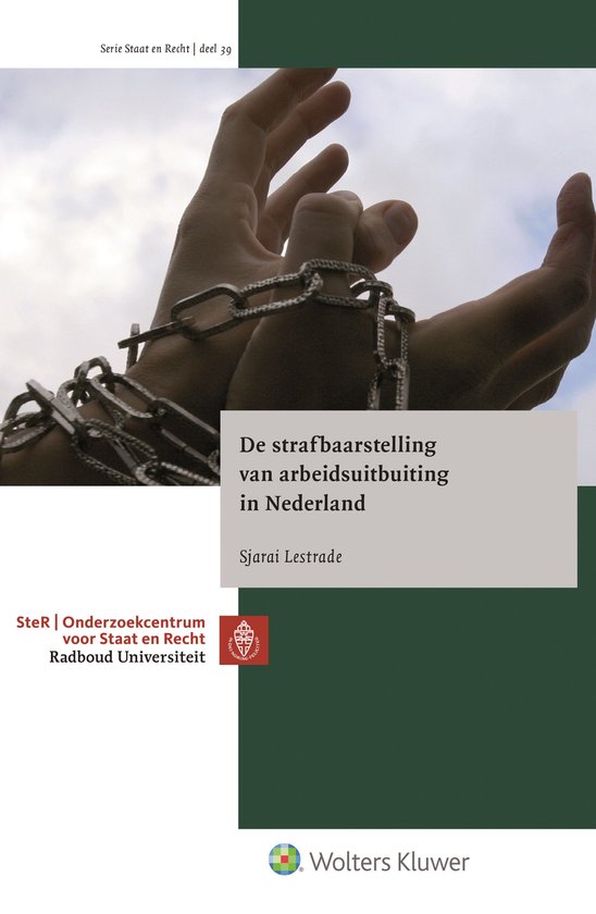 Staat en recht 39 - De strafbaarstelling van arbeidsuitbuiti ... - cover