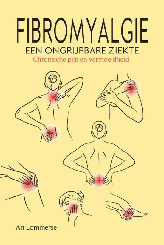 Fibromyalgie, - een ongrijpbare ziekte Chronische pijn en vermoeidheid