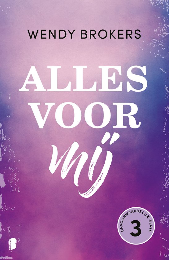 Onvoorwaardelijk 3 - Alles voor mij