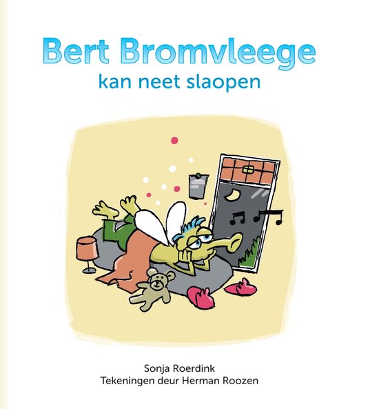 Boekcover met de titel 'Bert Bromvleege kan neet slaopen'. Een illustration van Bert Bromvleege, een wezentje met vleugels, een lange neus, liggend in bed, een teddybeer en pantoffels.