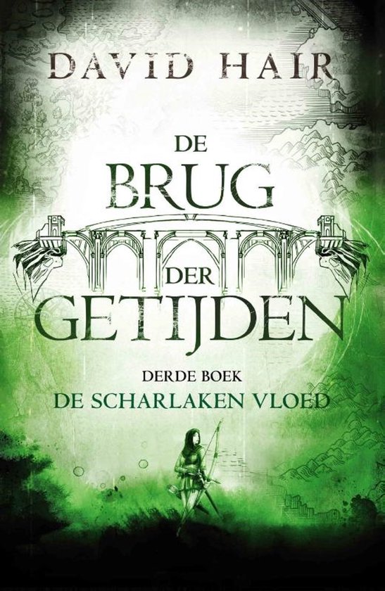 Boekomslag met "DAVID HAIR" en "DE BRUG DER GETIJDEN". Onder de titel staat "DERDE BOEK DE SCHARLAKEN VLOED". Een afbeelding van een boogschutter staat onderaan.