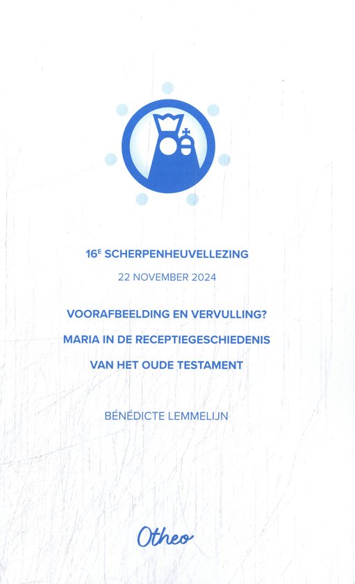 16e Scherpenheuvellezing op 22 november 2024: 'Voorafbeelding en vervulling? Maria in de receptiegeschiedenis van het Oude Testament' door Bénédicte Lemmelijn.