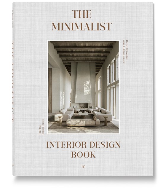 The Minimalist Interior Design Book: The Art of Creating Cal ... - cover