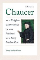 ReFormations: Medieval and Early Modern - Chaucer and Religious Controversies in the Medieval and Early Modern Eras