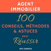 Agent immobilier : 100 Conseils, Méthodes et Astuces, pour Réussir