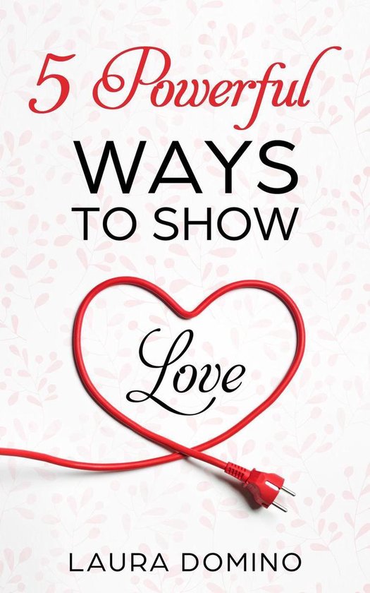 5 Powerful Ways to Show Love (ebook), Laura Domino 9781732446311