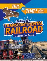 This or That?: History Edition - Building the Transcontinental Railroad
