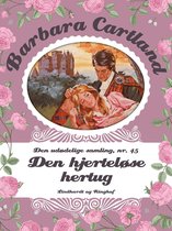 Barbara Cartland - Den udødelige samling 45 - Den hjerteløse hertug