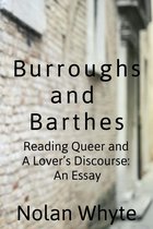 Burroughs and Barthes: Reading Queer and A Lover’s Discourse