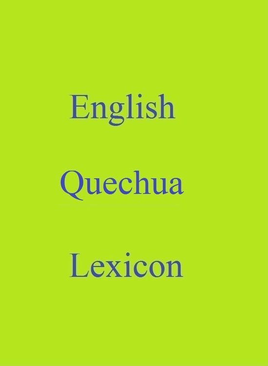 World Languages Dictionary English Quechua Lexicon (ebook), Robert Goh