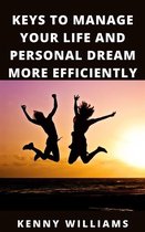 Keys To Manage Your Life And Personal Dream More Efficiently