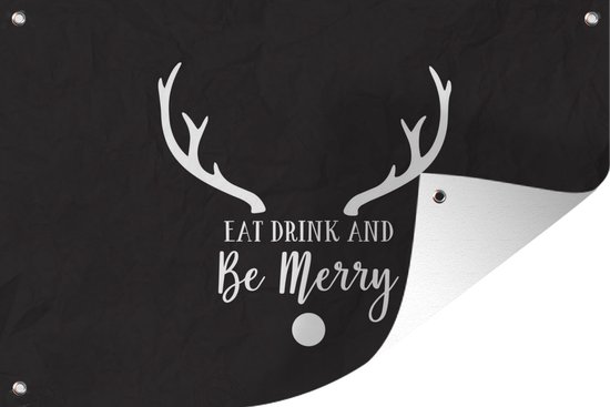 Tuindecoratie Quote "Eat, Drink and be Merry" wanddecoratie kerst zwart - 60x40 cm - Tuinposter - Tuindoek - Buitenposter