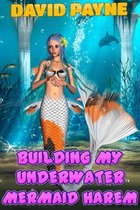 Building My Underwater Mermaid Harem