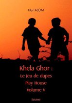 Collection Classique / Edilivre - Khela Ghor Jeu de dupes, Play House Volume V