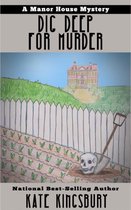 Manor House Mysteries 4 - Dig Deep for Murder