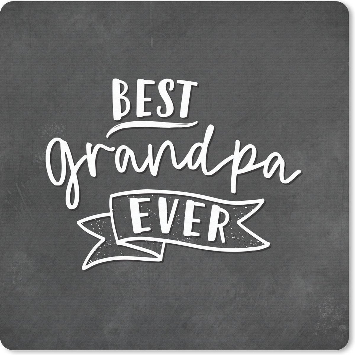 Muismat 30x30 cm - Mousepad Quotes - Opa - Best grandpa ever - Spreuken - Muismatten