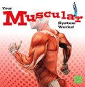 Your Body Systems - Your Muscular System Works!