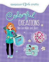Sleepover Girls Crafts - Colorful Creations You Can Make and Share