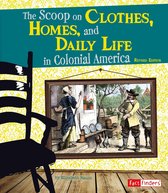 Life in the American Colonies - The Scoop on Clothes, Homes, and Daily Life in Colonial America