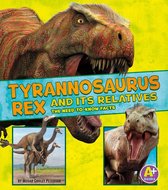 Dinosaur Fact Dig - Tyrannosaurus Rex and Its Relatives