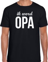 Ik word opa - t-shirt zwart voor heren - Cadeau aankondiging zwangerschap opa/ aanstaande opa M