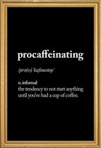 JUNIQE - Poster met houten lijst Procaffeinating -20x30 /Wit & Zwart