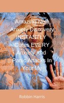 Amazing New Anxiety Discovery INSTANTLY Cures EVERY Anxiety And Panic Attacks In Your Life