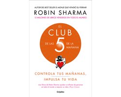 El Club de Las 5 de la Mañana: Controla Tus Mañanas, Impulsa Tu Vida / The 5 A.M. Club