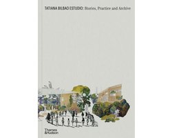 Tatiana Bilbao Estudio: Stories, Practice and Archive