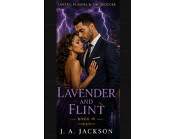 A Geek An Angel Series 1 - Lovers, Players, Seducers Book IV: When Lavender Meets Flint! It’s Magic!