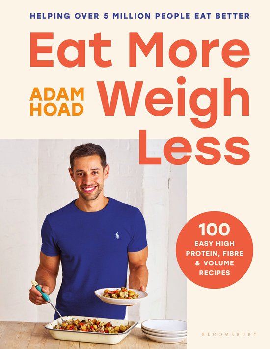 Boekomslag van 'Eat More, Weigh Less' door Adam Hoad, met de auteur die een schaal met geroosterde groenten serveert.