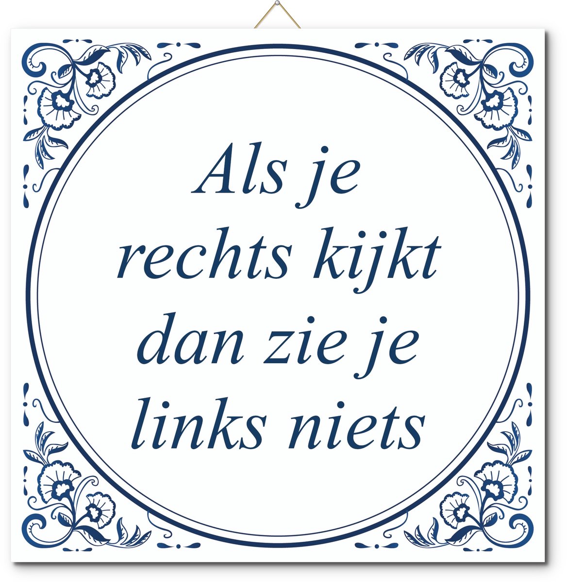De Tegeltjesfabriek Tegeltje: Als je rechts kijkt dan zie je links niets (met hangertje) wit en blauw