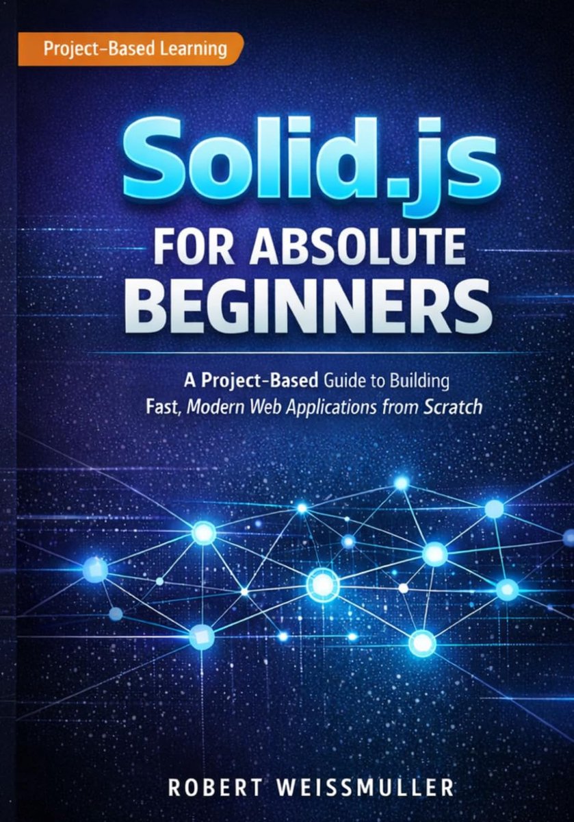 Solid.js for Absolute Beginners: A Project-Based Guide to Building Fast, Modern Web Applications from Scratch - ShopVlot
