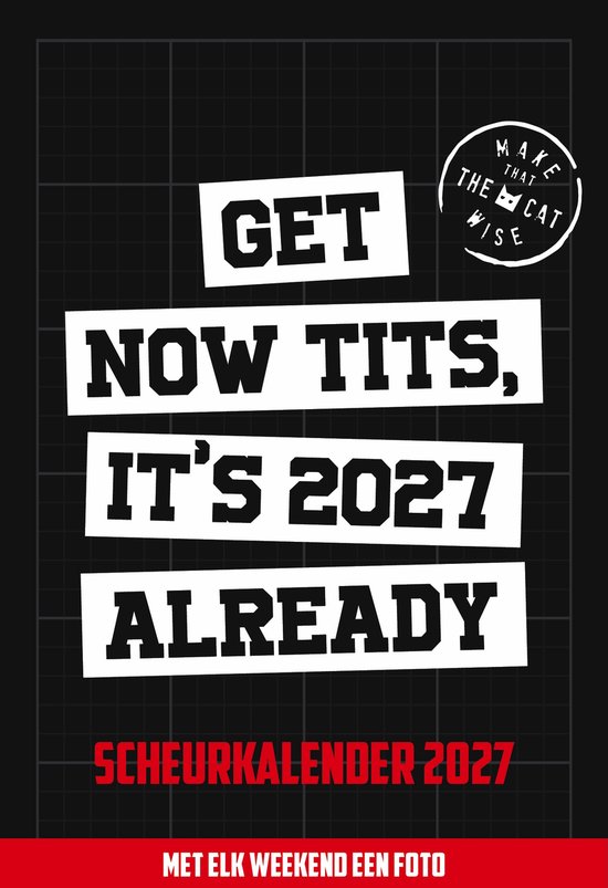 Scheurkalender 2027 'Make That The Cat Wise' met de tekst 'Get Now Tits, It's 2027 Already' en 'Scheurkalender 2027'.