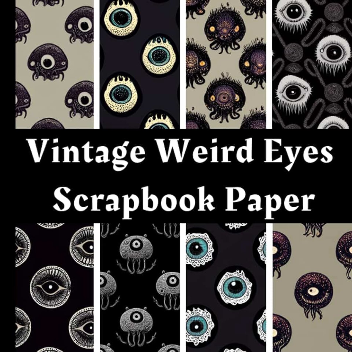 Eyes Scrapbook Paper: 30 Double-Sided Sheets 8.5 x 8.5 for Scrapbooking, Junk Journaling, Mixed Media Art and More...