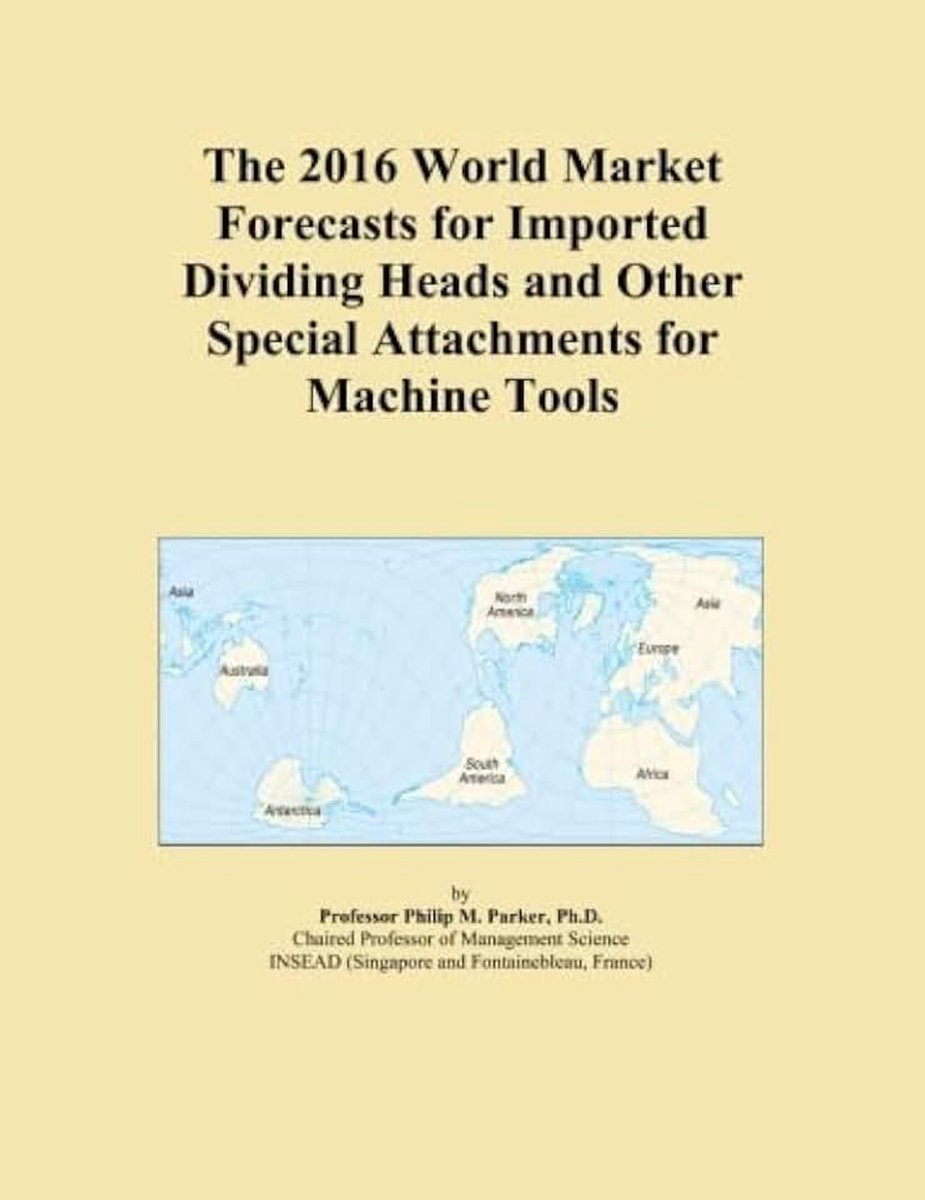 World Market Forecasts for Imported Dividing Heads and Other Special Attachments for Machine Tools