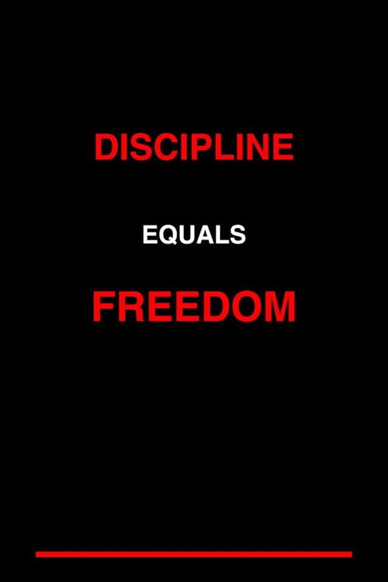 Discipline Equals Freedom.