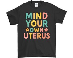 Feministisch Shirt – MIND YOUR OWN UTERUS – Casual Outfit – Unisex T-Shirt voor Dames & Heren – Origineel Cadeau