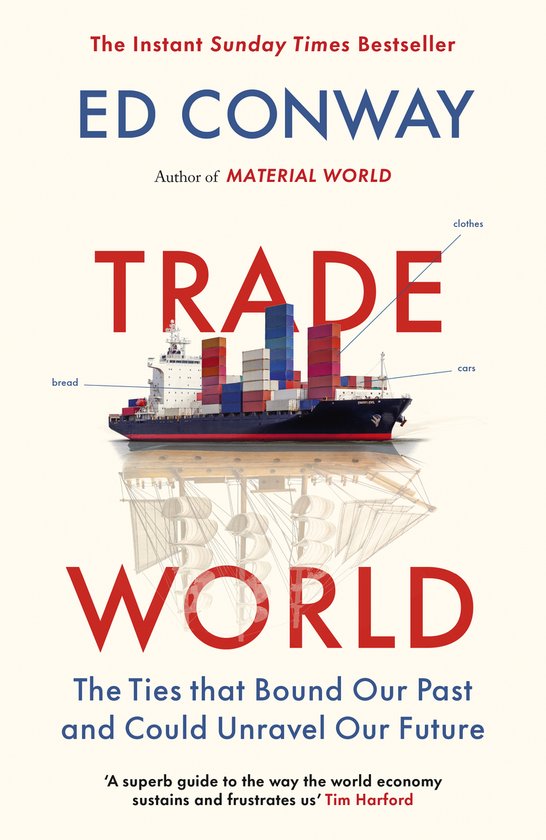 Boek 'Trade World' door Ed Conway. Met een vrachtschip vol containers, met de tekst 'clothes', 'cars' en 'bread'.
