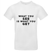 What you see is what you get heren t-shirt | relatie |carriere | werk | cadeau | Wit