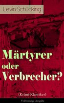 Märtyrer oder Verbrecher? (Krimi-Klassiker) - Vollständige Ausgabe