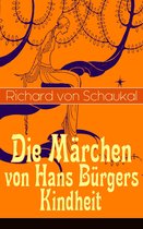 Die Märchen von Hans Bürgers Kindheit (Vollständige Ausgaben)