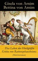 Das Leben der Hochgräfin Gritta von Rattenzuhausbeiuns (Märchenroman) - Vollständige Ausgabe