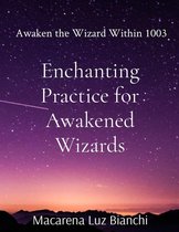 Awaken the Wizard Within 1003 - Enchanting Practice for Awakened Wizards