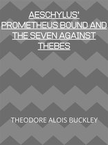 Aeschylus' Prometheus Bound And The Seven Against Thebes