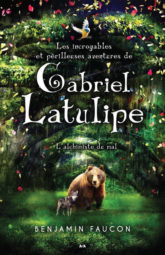 Les incroyables et périlleuses aventures de Gabriel Latulipe 1 - L’alchimiste du mal